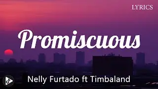 Nelly Furtado ft Timbaland - Promiscuous (Lyrics)