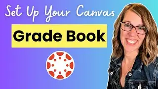 Set Up Your Canvas Grade Book--All You Need To Know About The Canvas Gradebook