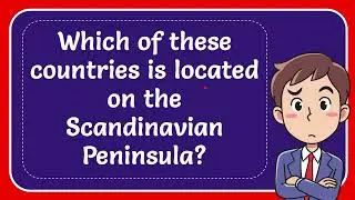 Which of these countries is located on the Scandinavian Peninsula?