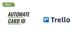 Automate Card ID Creation in Trello: Step-by-Step Tutorial