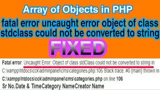 fatal error: uncaught error: object of class stdclass could not be converted to string