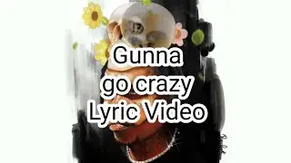 Gunna - go crazy (Lyric Video)