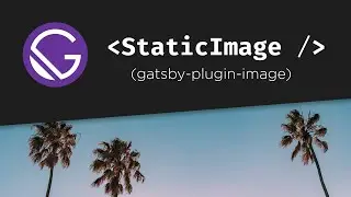 Gatsby Static Image (gatsby-plugin-image) // Speed Up Your Website with This Gatsby Plugin