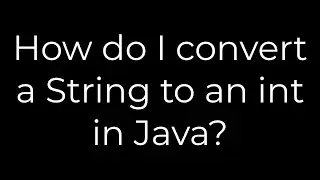 Java :How do I convert a String to an int in Java?(5solution)