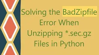 Solving the BadZipfile Error When Unzipping *.sec.gz Files in Python