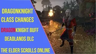 ESO Dragonknight Class Changes - Deadlands DLC