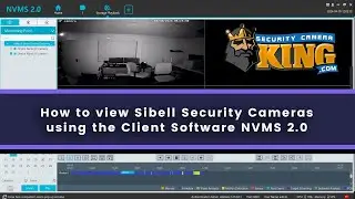 How to view Sibell Security Cameras using the Client Software NVMS 2.0