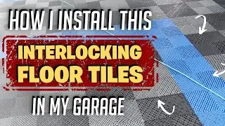 How I Installed In My Garage This INTERLOCKING Floor Tiles  + PRODUCT REVIEW!