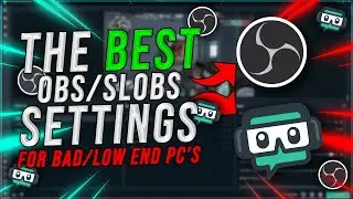 BEST SETTINGS FOR OBS/SLOBS FOR LOW END PC!