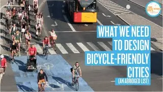 How to Design Bicycle-friendly Cities - by The Life-Sized City