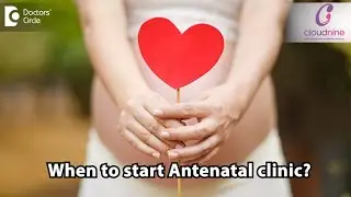 When to start Antenatal clinic? - Dr. Meeta Nakhare of Cloudnine Hospitals | Doctors' Circle