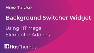 How to Use Background Switcher Widget in Elementor by HT Mega