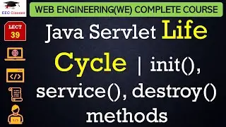 L39: Java Servlet Life Cycle | init(), service(), destroy() methods | Web Technology Lectures