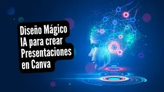 Inteligencia Artificial para Crear presentaciones en Canva