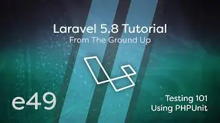 Laravel 5.8 Tutorial From Scratch - e49 - Testing 101 Using PHPUnit