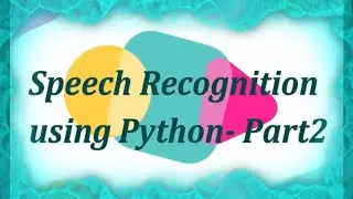 Speech Recognition(Microphone) using Python Programming -Part2😎😎😎 | Live Speech to Text Conversion