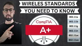 Wireless standards you need to know. CompTIA A+ certification