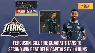 Tata IPL 2022 | Ferguson, Gill fire GT to second win beat Delhi by 14 runs  | IPL  score updates