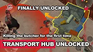 Last Day On Earth - Unlocking the Transport hub and killing the butcher