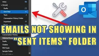 FIX: Sent Emails Not Showing in Sent Items Folder in Outlook  (Troubleshooting Steps)