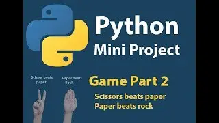 Python Mini Project: Scissors beats paper, Paper rock beats (Game Part 2)