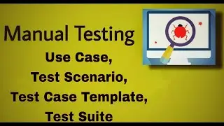 Manual Testing - 44 : Use case, Test Scenario, Test case template,Test suite