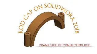 ROD CAP ON SOLIDWORK 2018 (Part 2/2)