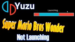 Yuzu | How to Fix Super Mario Bros Wonder Not Launching