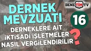 Derneklere Ait İktisadi İşletmeler Nasıl Vergilendirilir?