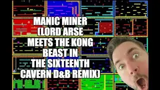 Manic Miner (Lord Arse meets the Kong Beast in the Sixteenth Cavern D&B Remix)