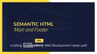 Crushing Codecademy PRO WEB DEVELOPMENT career path Challenge - Main and Footer