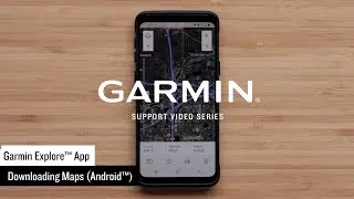 Support: Downloading Maps to the Garmin Explore™ App (Android™)