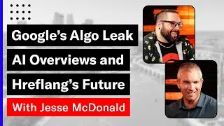 SEO News: Google’s Algo Leak, AI Overviews & Hreflang’s Future