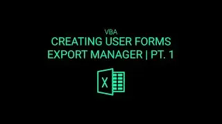 Building User Forms in Excel VBA | Export Manager Pt. 1