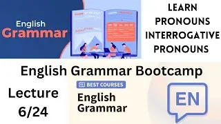 Learn Pronouns | interrogative pronouns | English Grammar Course | English Grammar Bootcamp #6