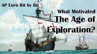What Motivated the Age of Exploration? AP Euro Bit by Bit #19