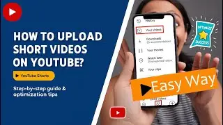 How to Upload Short Videos from Your Smartphone to YouTube | Mastering Mobile Uploads