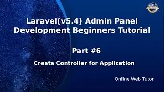 Laravel Admin Panel Development beginners Tutorial (#6) Create Controllers for Application