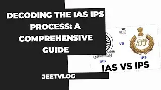 Decoding the IAS IPS Process: A Comprehensive Guide by JeetVlogs