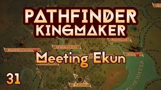 Pathfinder Kingmaker - Ep31 - Meeting Ekun