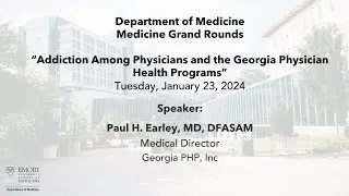 Medicine Grand Rounds: Addiction Among Physicians and the Georgia Physician Health Programs -1/23/24