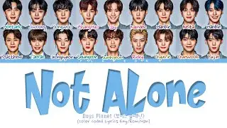 [Boys Planet] TOP18 'Not Alone' Lyrics (Color Coded Lyrics)