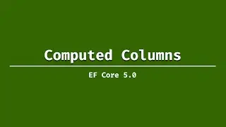 Computed Columns in EF Core 5.0