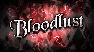 “BLOODLUST” 100% [EXTREME DEMON] by Knobbelboy (Geometry Dash)