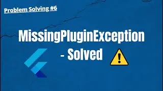 MissingPluginException (No implementation found for method)- Solved | Flutter Problem Solving #6