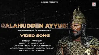 Salahuddin Ayyubi - Video Song | Waseem | Zubair Khalid | Hud Hud Allahabadi | K Shakir | R Music