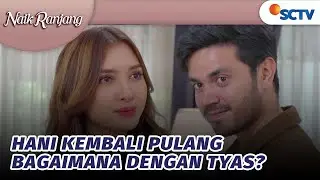 Hani Kembali ke Rumah! Apa yang Akan Terjadi | Naik Ranjang - Episode 99