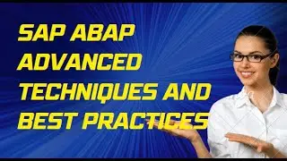 Mastering SAP ABAP 7-7A: Advanced Techniques and Best Practices