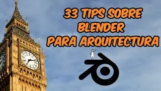 33 Cosas que Debes sobre Blender para Arquitectura