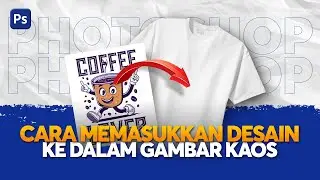 CARA MEMASUKKAN DESAIN KE DALAM KAOS DI PHOTOSHOP